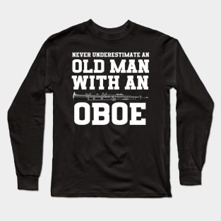 Never Underestimate An Old Man With An Oboe Long Sleeve T-Shirt